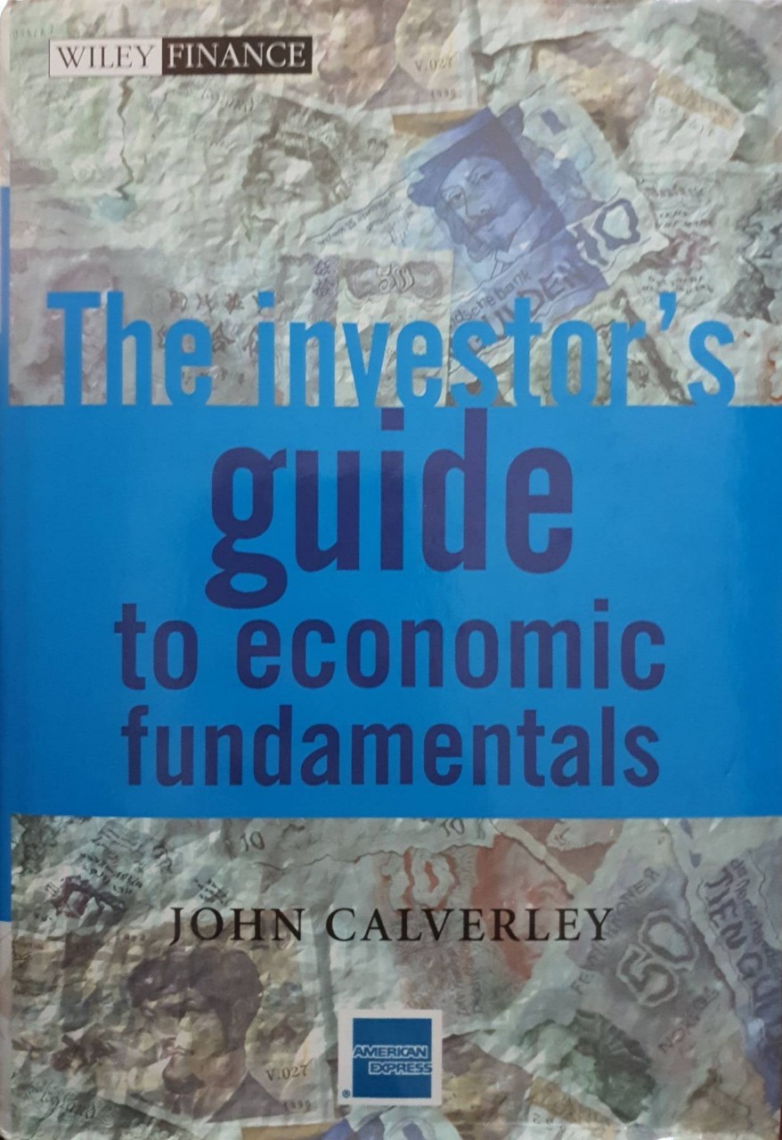 THE INVESTOR’S GUIDE TO ECONOMICS FOUNDERMENTALS : John Calverley
