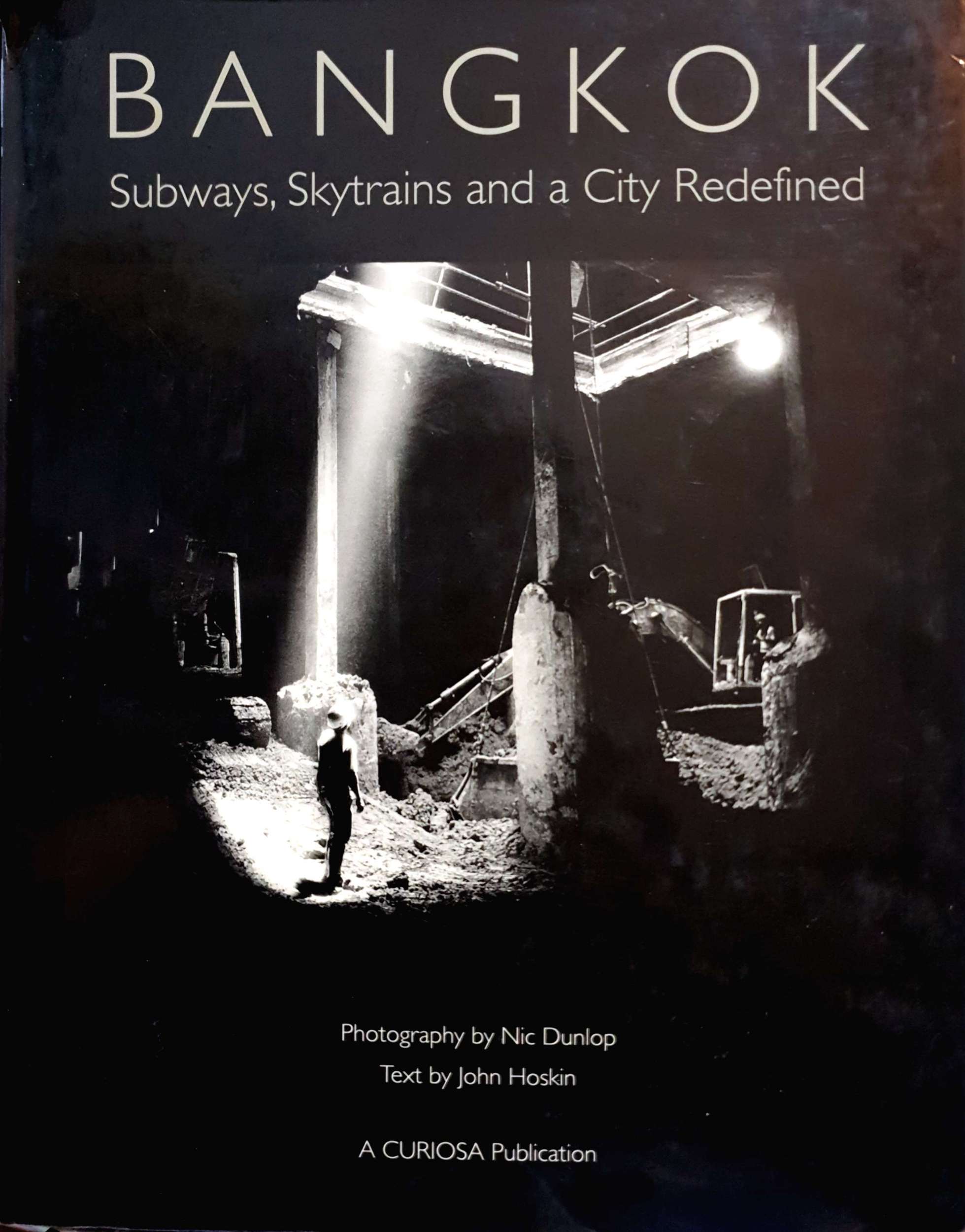 Bangkok: Subway, Skytrains and A City Redefined : Nic & John Hoskin Dunlop