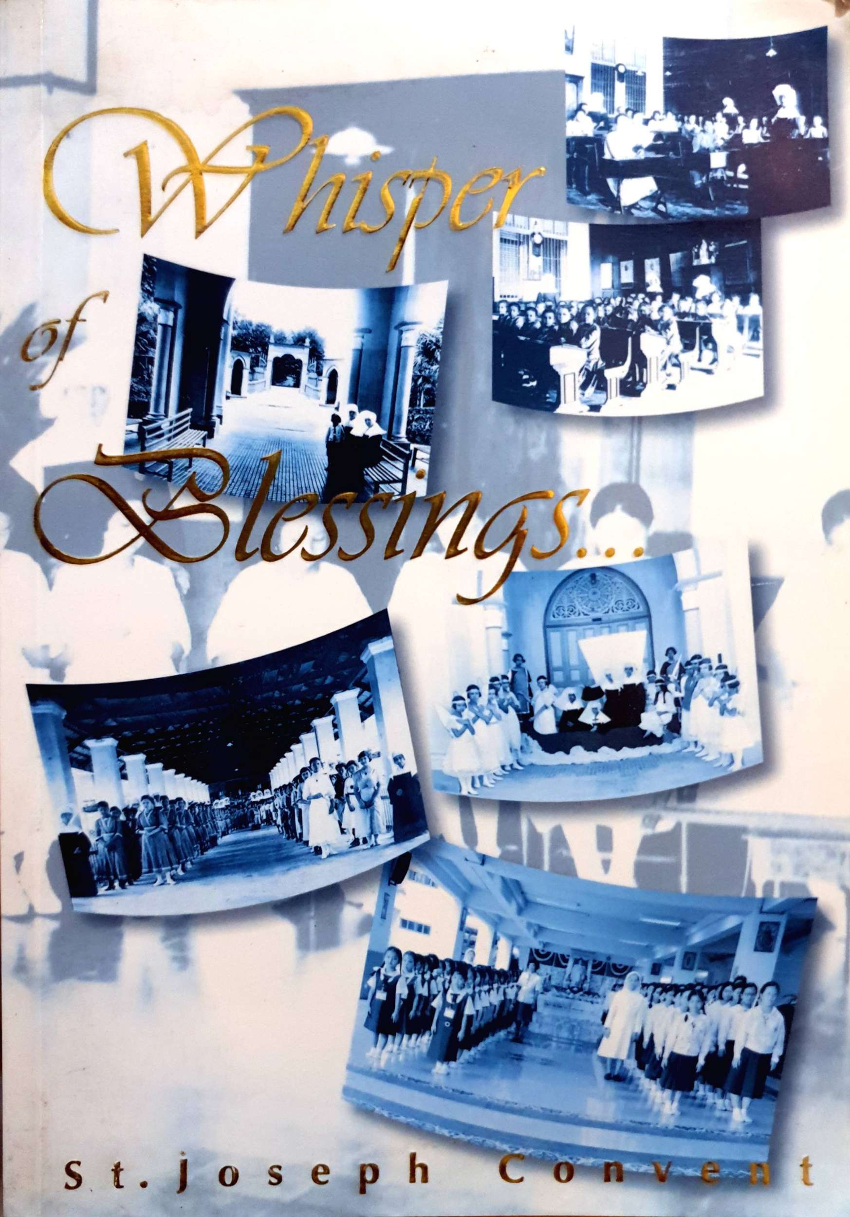 Whisper of Blessings St.Joseph Convent 100 Anniversary 1907-2007