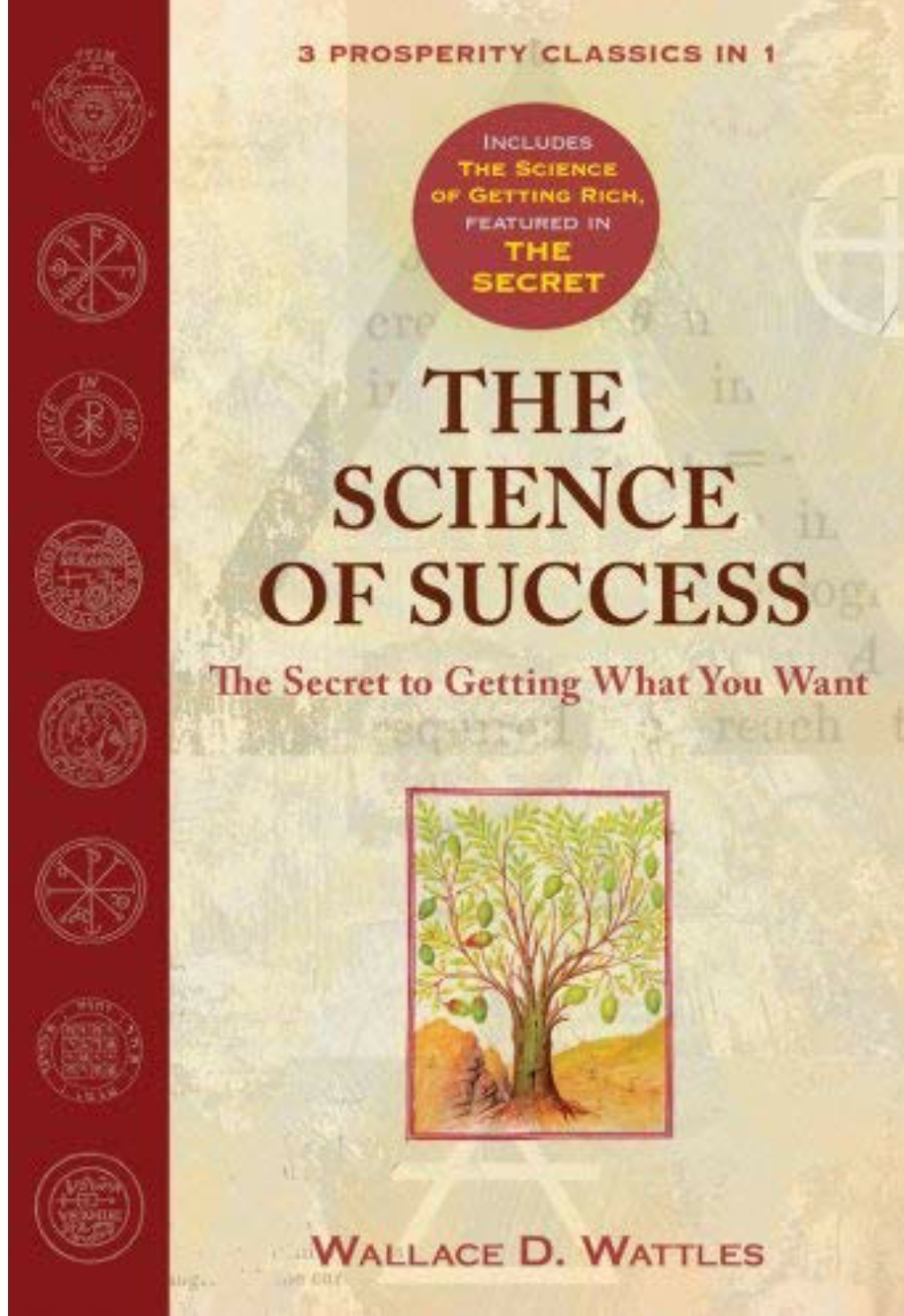 The Science of Success The Secret to Getting What You Want : Wallace D.Wattles