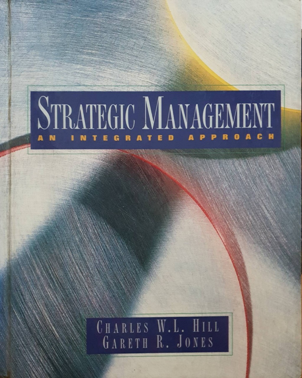 Strategic Management 6th Edition : Charles W. L. Hill , Gareth R. Jones