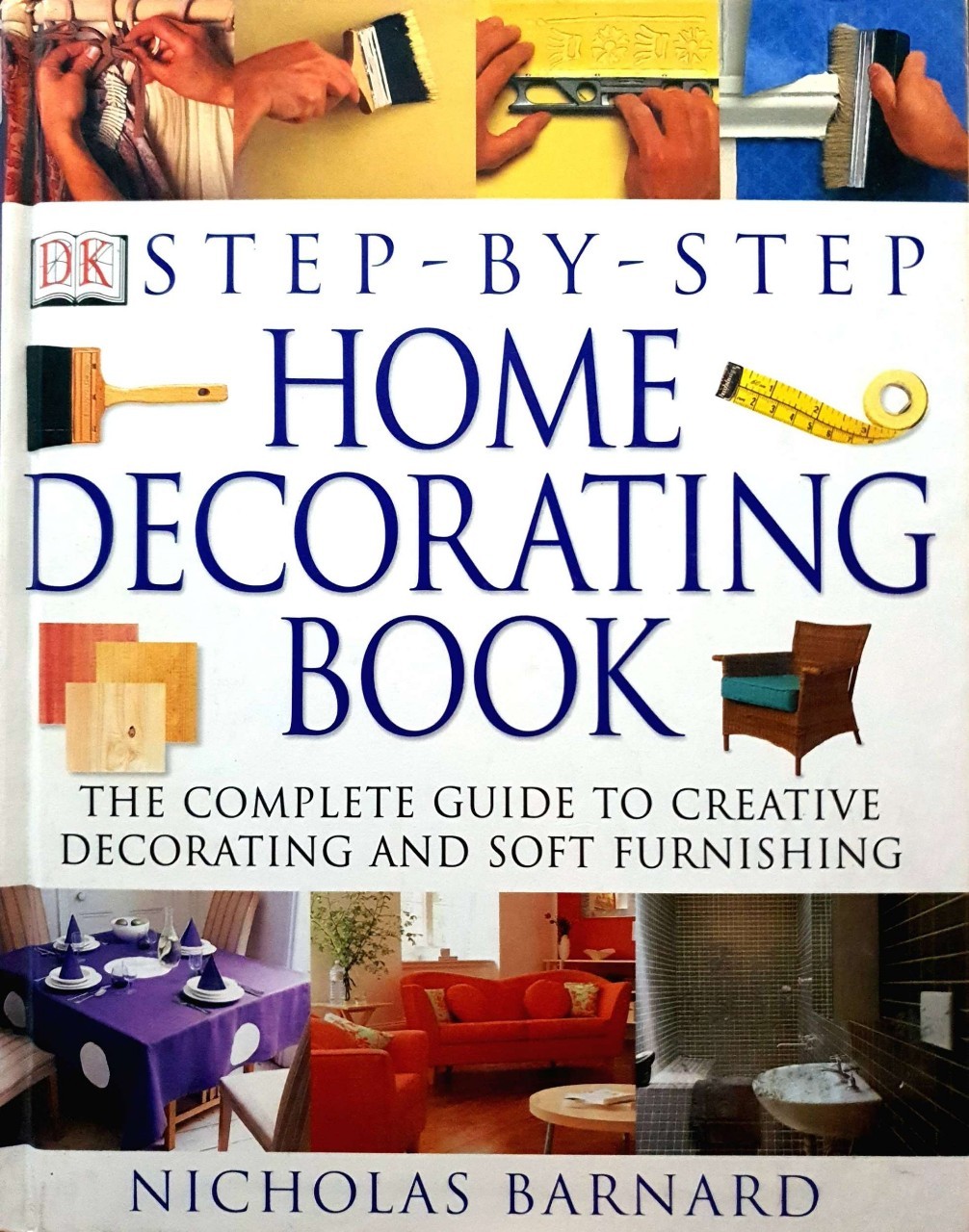 STEP BY STEP HOME DECORATING BOOK : NICHOLAS BARNARD