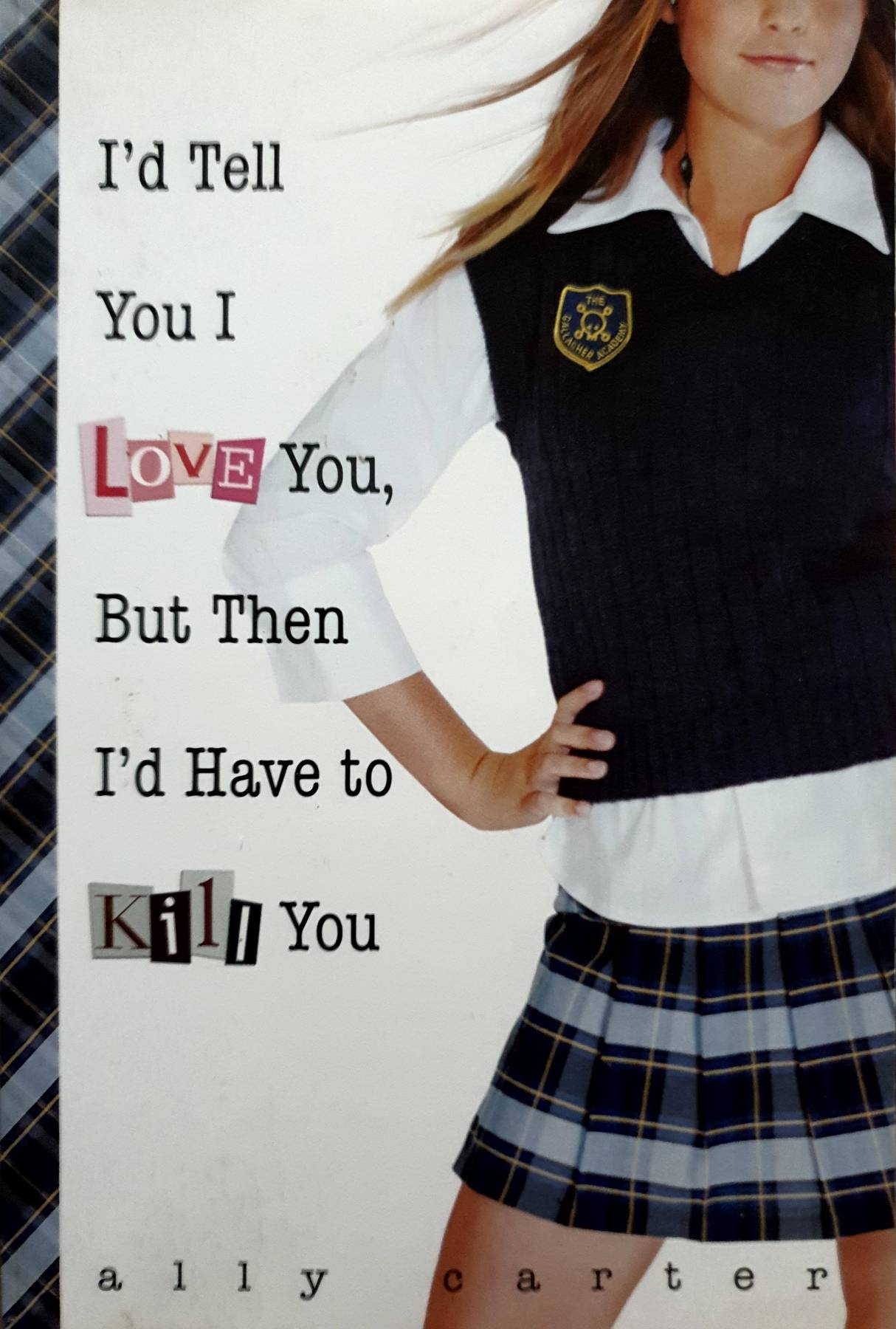 I'D TELL YOU I LOVE YOU, BUT THEN I'D HAVE TO KILL YOU (GALLAGHER GIRLS #1)