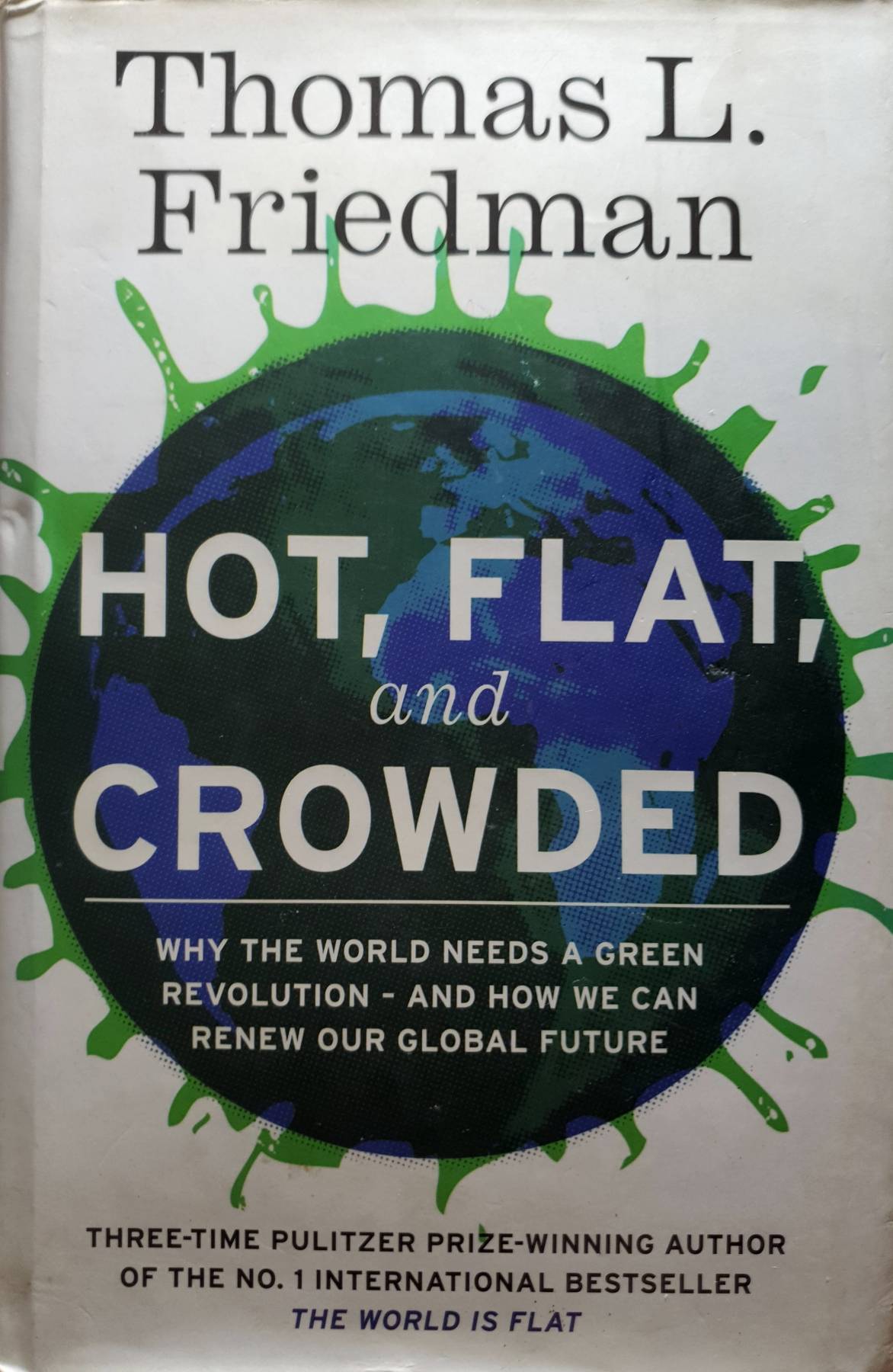 Hot, Flat, and Crowded: Why The World Needs A Green Revolution - and How We Can Renew Our Global Future
