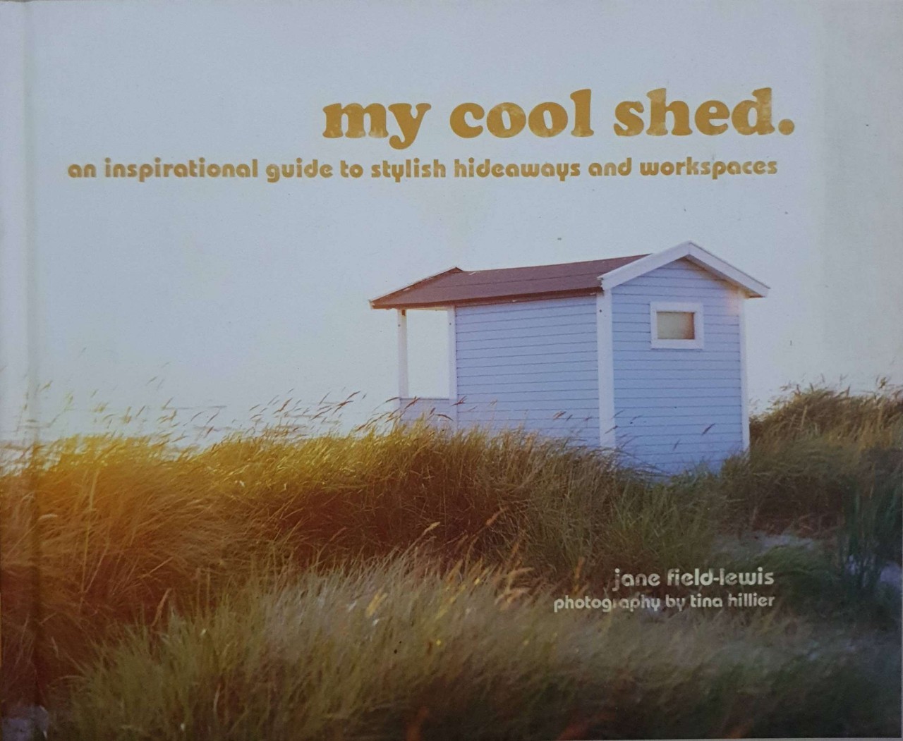 MY COOL SHED : Jane Field Lewis