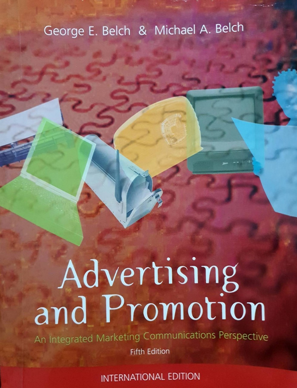 Advertising and Promotion : George E. belch , Michael A. Belch