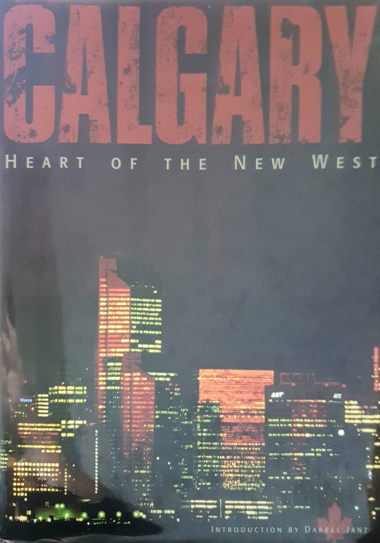 Calgary : Heart of the New West Darrel Janz (Hardcover)