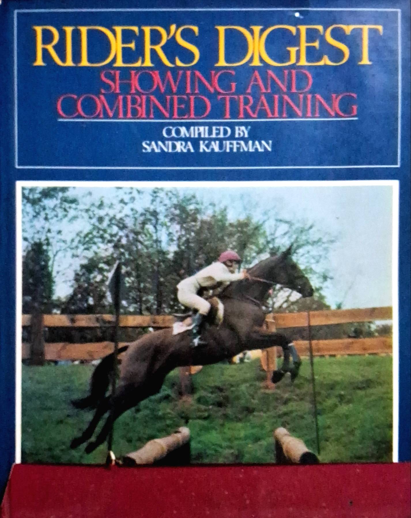 Rider's digest: Showing and combined training Hardcover , 1977 by Sandra Kauffman