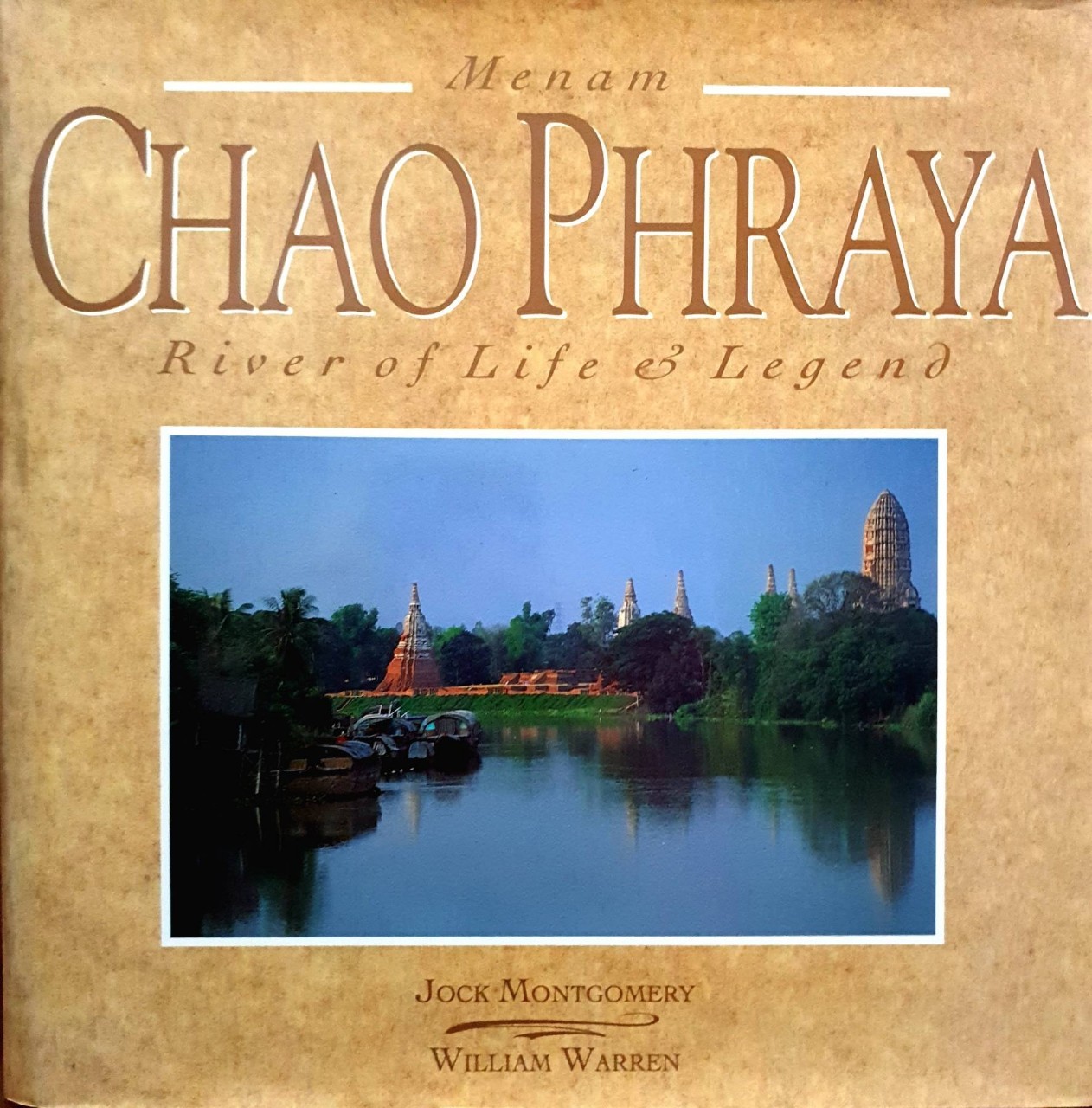 Menam CHAO PHRAYA River of Life & Legend : Jack Montgomery ,William Warren