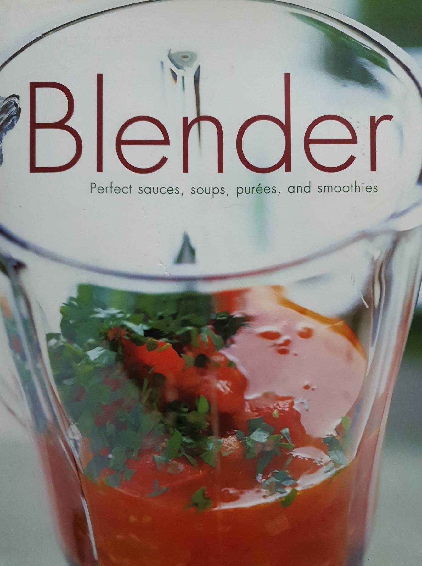 Blender: Perfect Sacues, Soups, Purees, and SmoothiesSmoothies