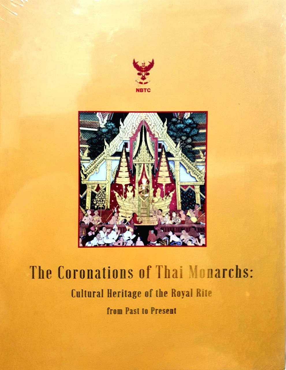 THE CORONATION OF THAI MONARCHS : Cultural Heritage of the Royal Rite from Past to Present