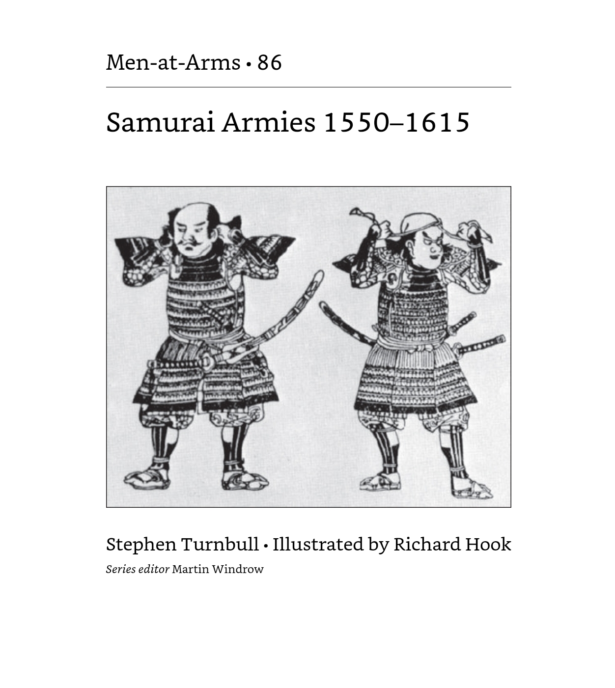 Samurai Armies 1550–1615 (Men-at-Arms Book 86) by Stephen Turnbull (Author), Richard Hook (Illustrator)