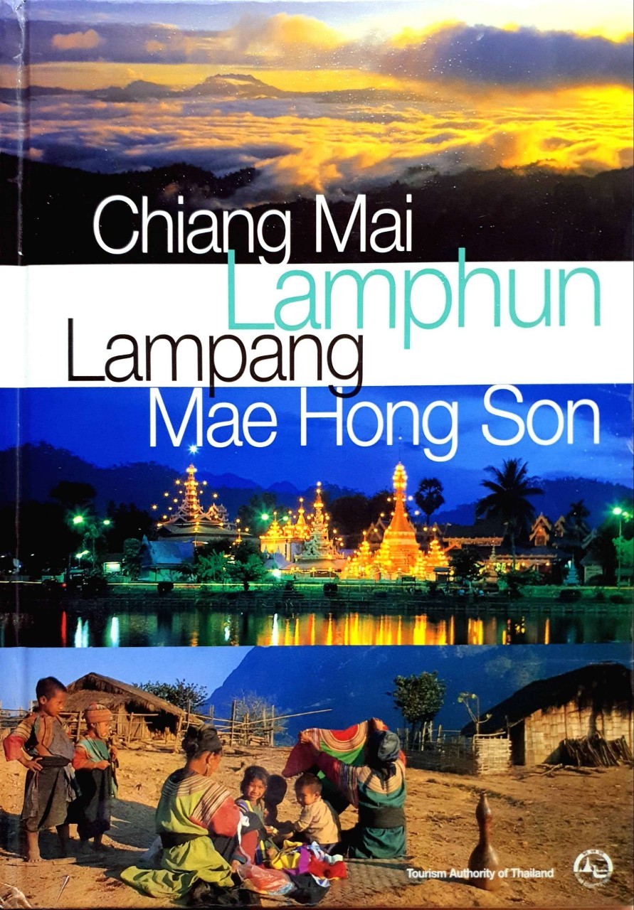 CHIANGMAI LAMPANG LAMPHUN MAE HONG SON : TOURISM AUTHORITY OFTHAILAND (Hardcover)