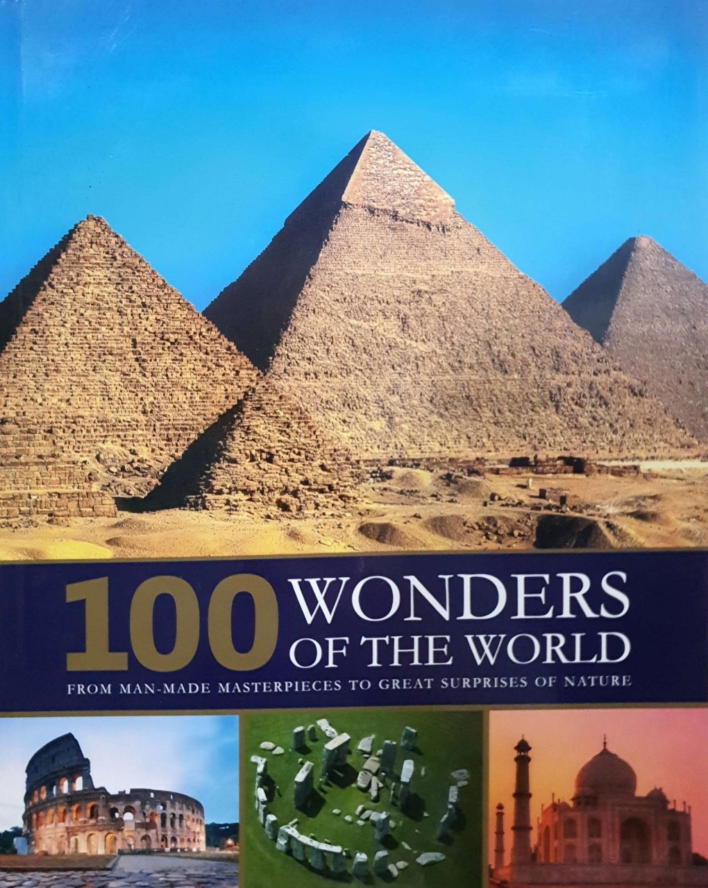 100 WONDERS OF THE WORLD ; From Man Made Masterpiece to Surprise of Nature