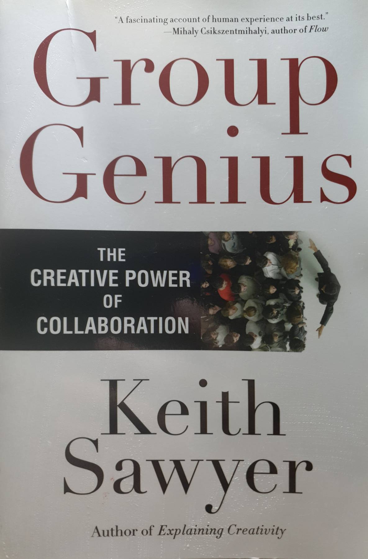 The Creative Power of Collaboration Keith Sawyer : Group Genius