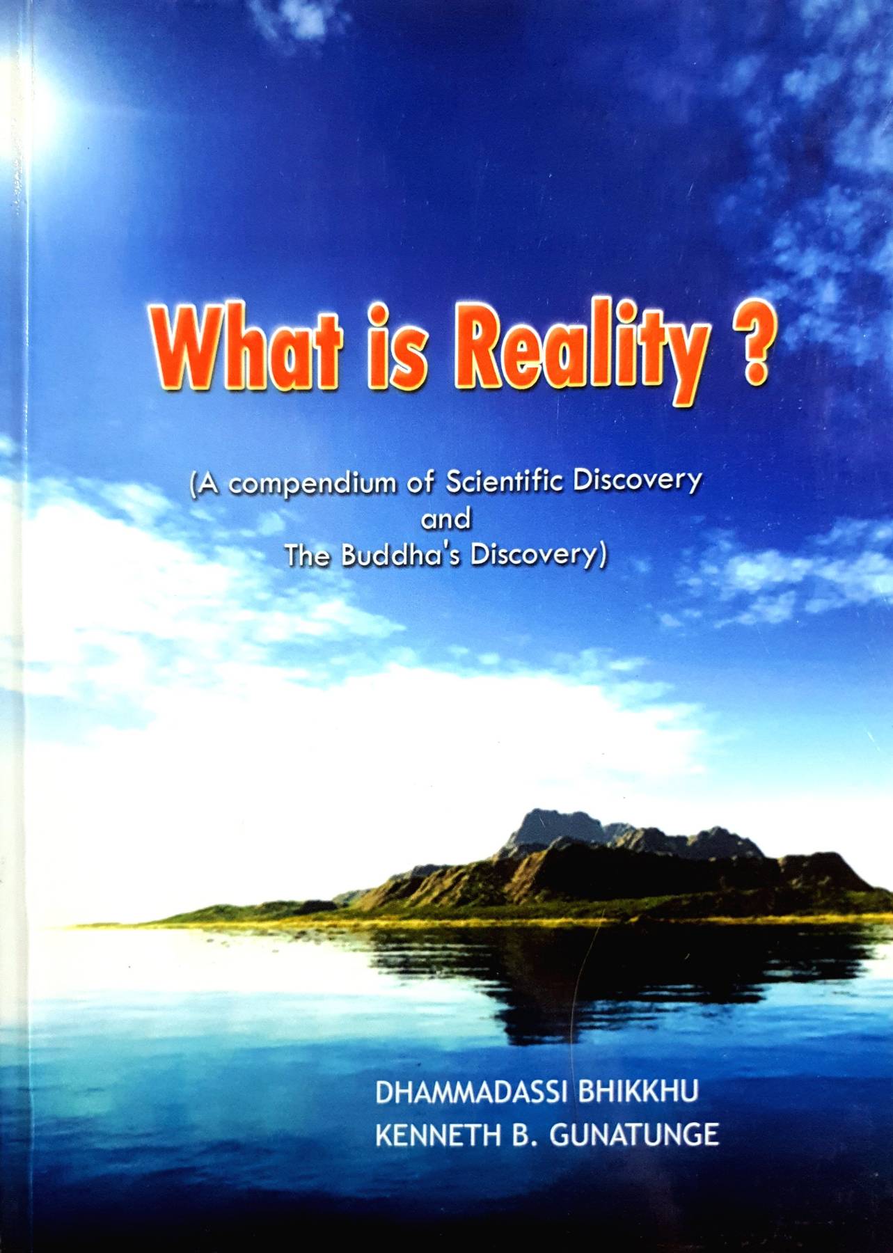 What is Reality?: A Compendium of Scientific Discovery and the Buddha’s Discovery