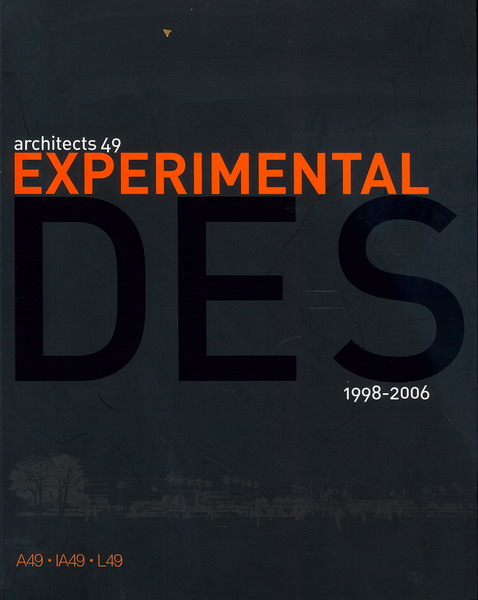 Architects 49 : experimental, 1998-2006 by นิธิ สถาปิตานนท์ / เกียรติศักดิ์ เวทีวุฒาจารย์