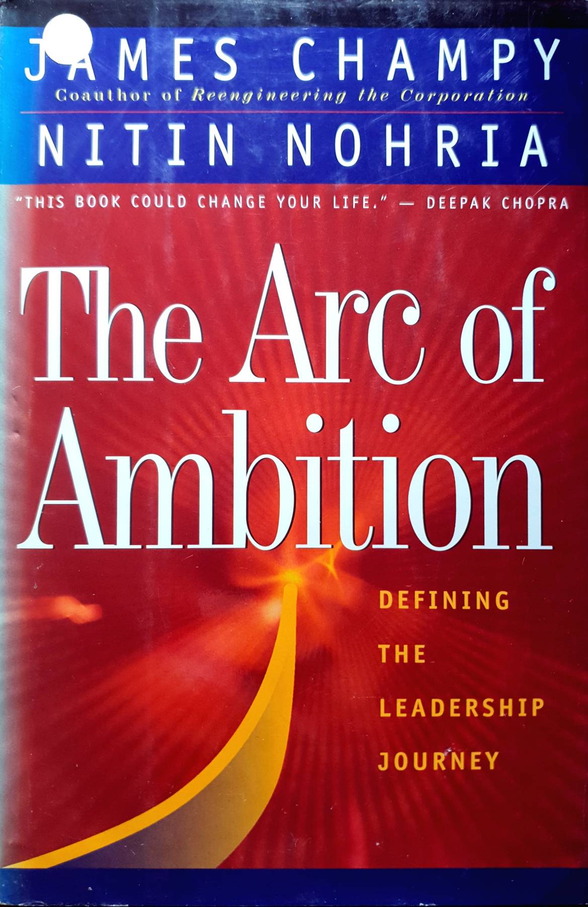 The Arc of Ambition : Defining the Leadership Journey : James Champy