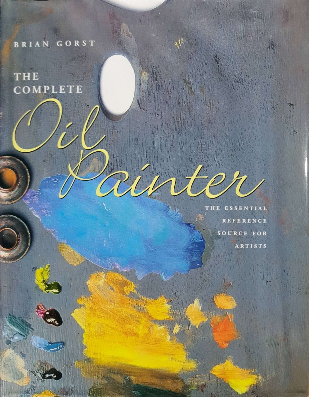 THE COMPLETE OIL PAINTER : BRIAN GORST