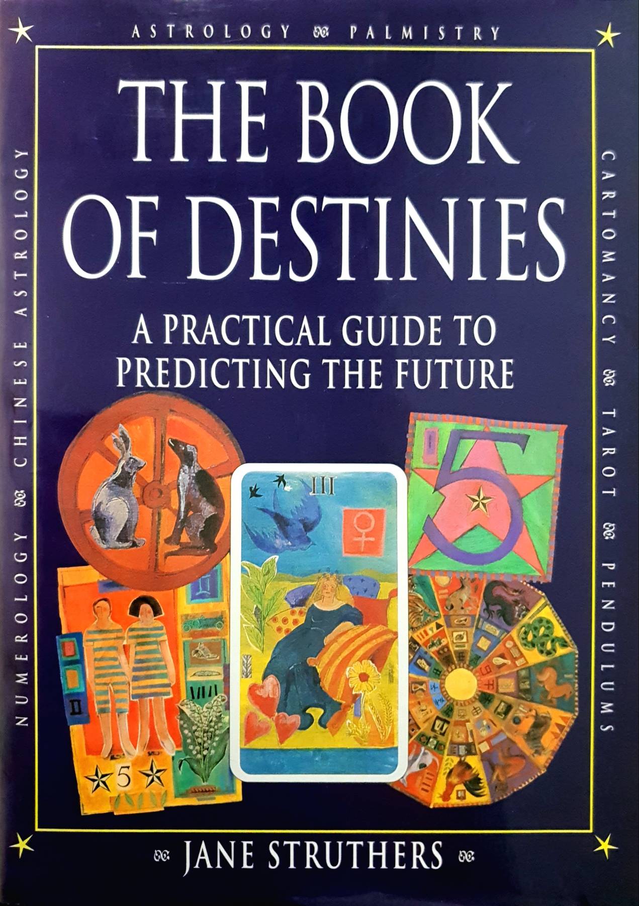Book of Destinies: A Practical Guide to Predicting the Future : Jane Struthers