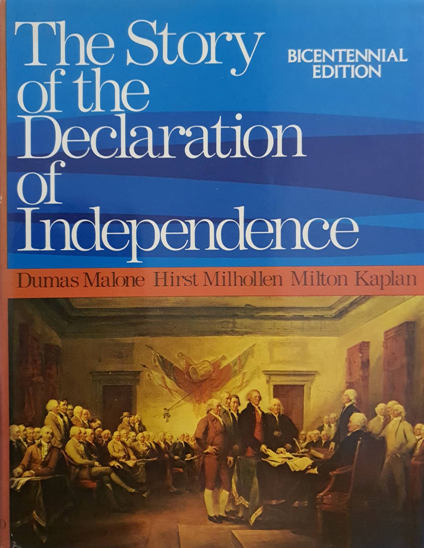 The Story of the Declaration of Independence Malone, Dumas & Milhollen, Hirst & Kaplan, Milton Published by Oxford University Press, 1975
