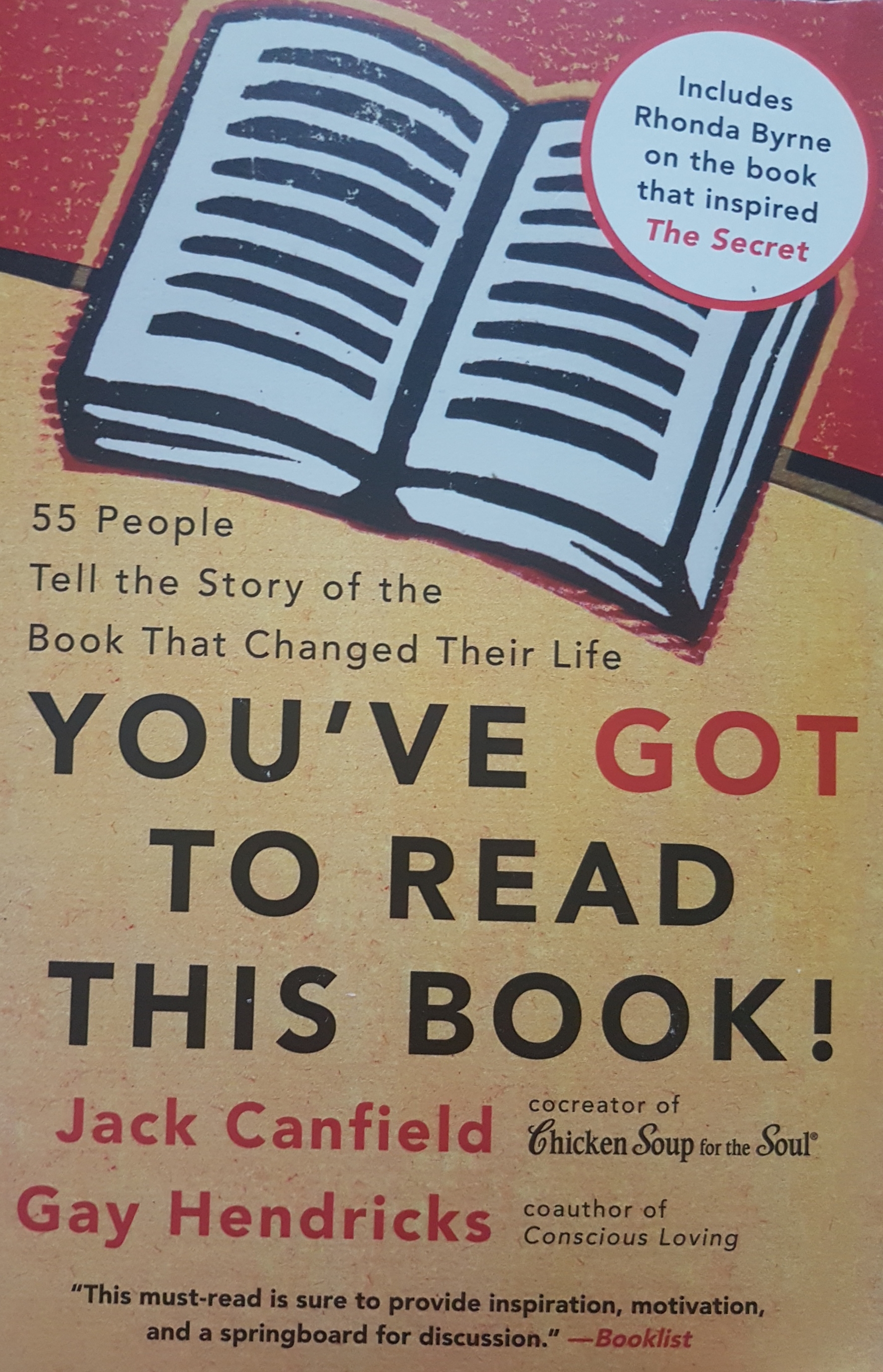 You've Got to Read This Book!: 55 People Tell the Story of the Book That Changed Their Life by Jack Canfield (Author), Gay Hendricks PhD (Author)