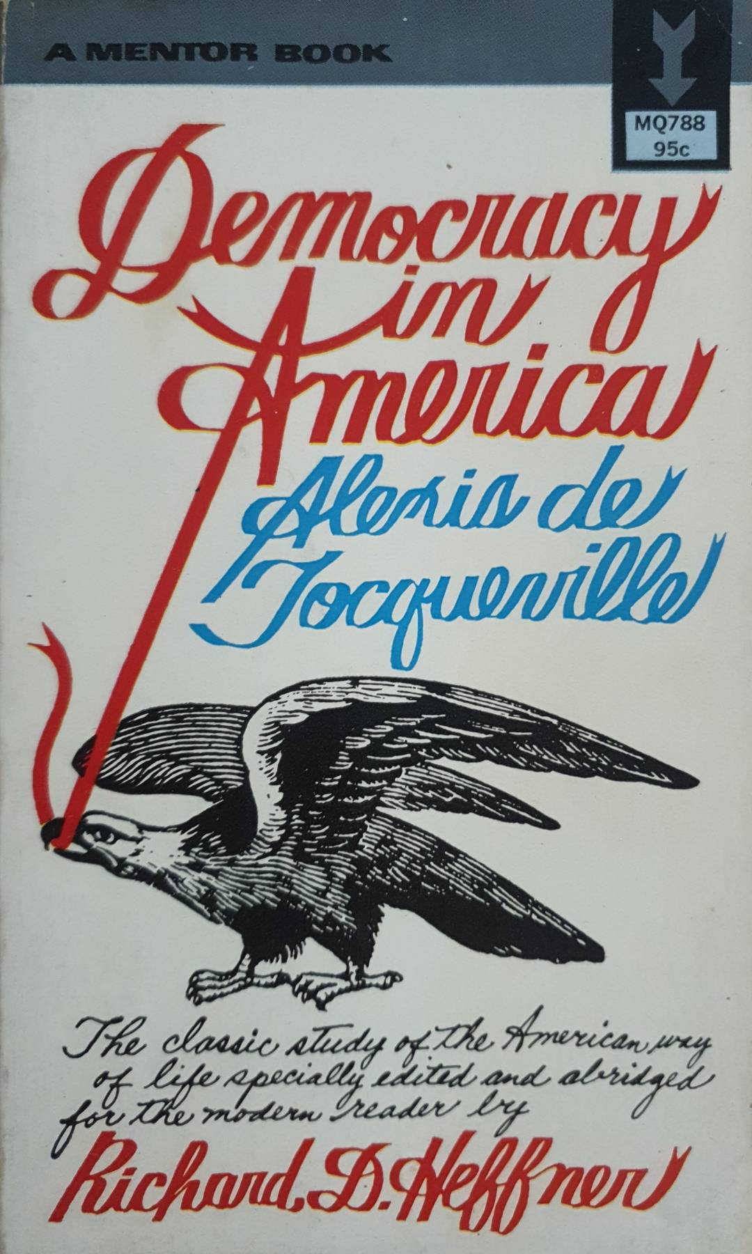 Democracy in America by Alexis de Tocqueville, 1956 , Edited by Richard D. Heffner
