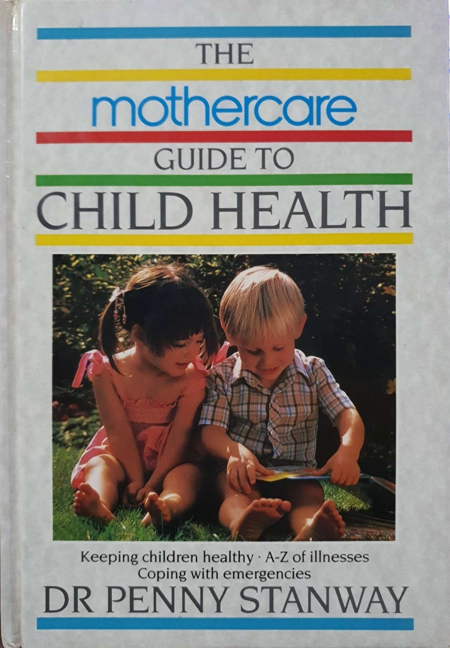 The Mothercare Guide to Child Health : Dr.Penny Stanway