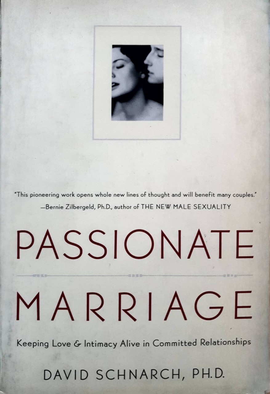 PASSIONATE MARRIAGE : DAVID SCHNARCH ,PH.D.