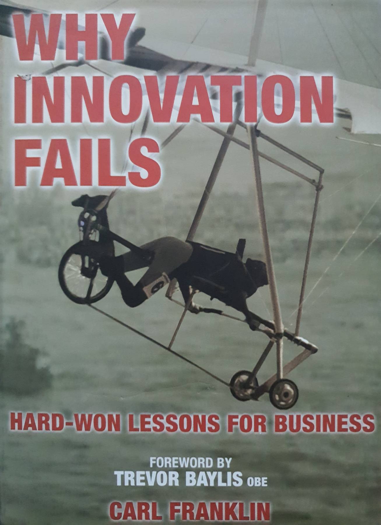 Why Innovation Fails: Hard-Won Lessons for Business : Carl Franklin