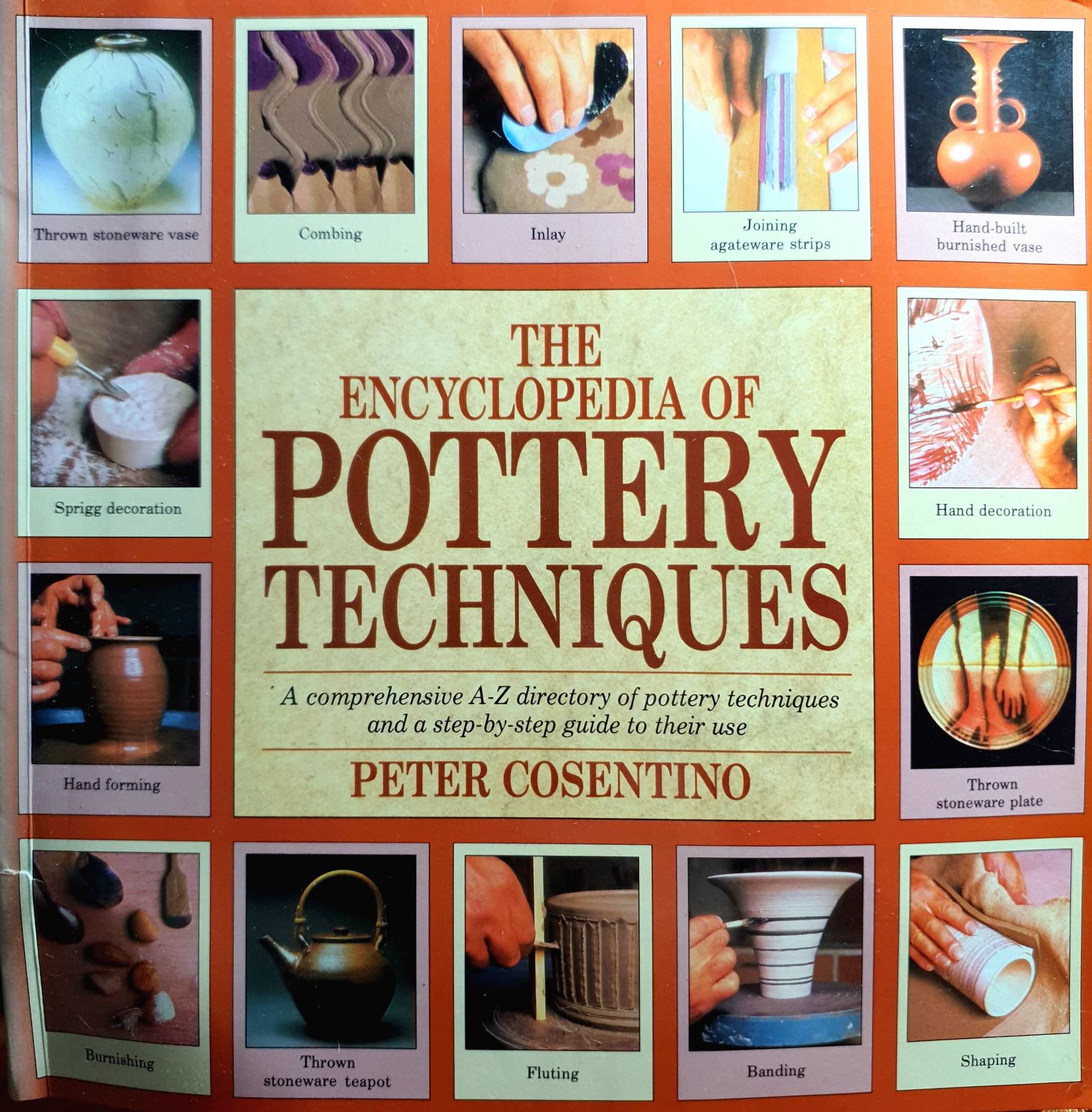 The Encyclopedia of Pottery Techniques: A Comprehensive A-Z Directory of Pottery Techniques and a Step-by-Step Guide to Their Use
