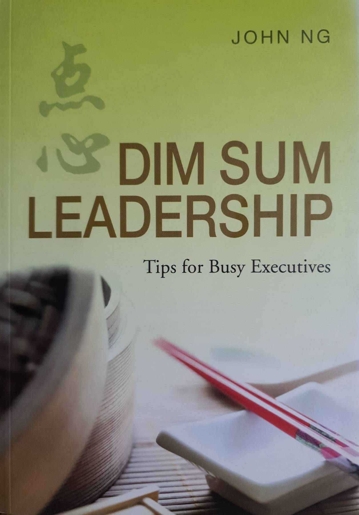 Dim Sum Leadership - Tips for Busy Executives Paperback