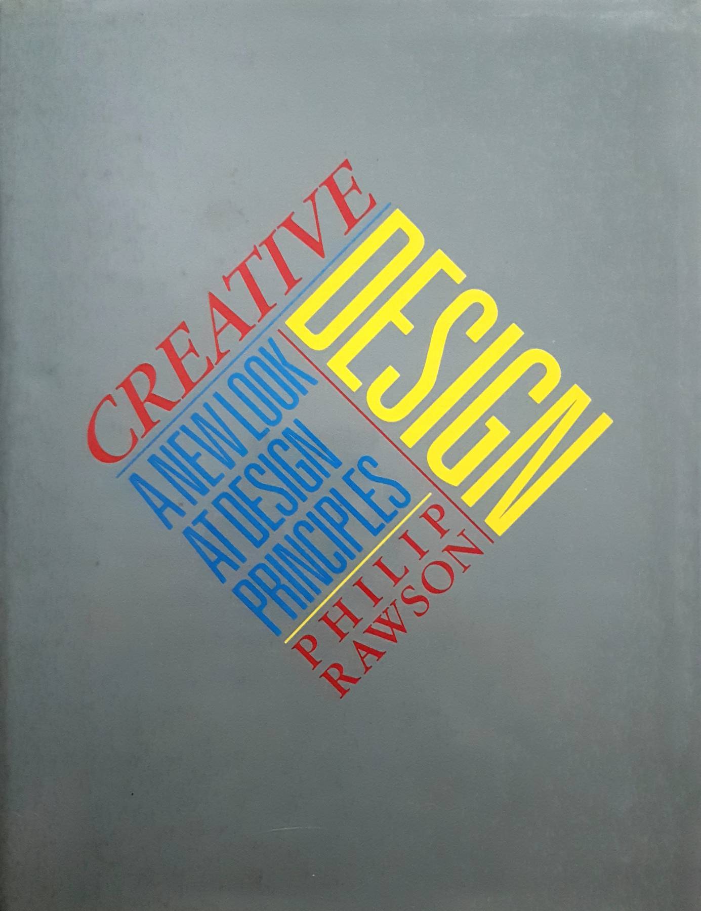 Creative design: A new look at design principles by Philip S Rawson
