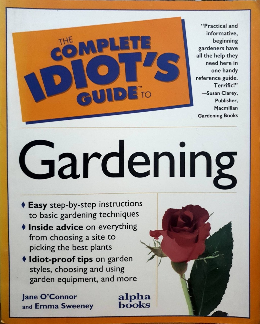 THE COMPLETE EDIOT’S GUIDE TO GARDENING : Jane O'Connor , Emma Sweeney