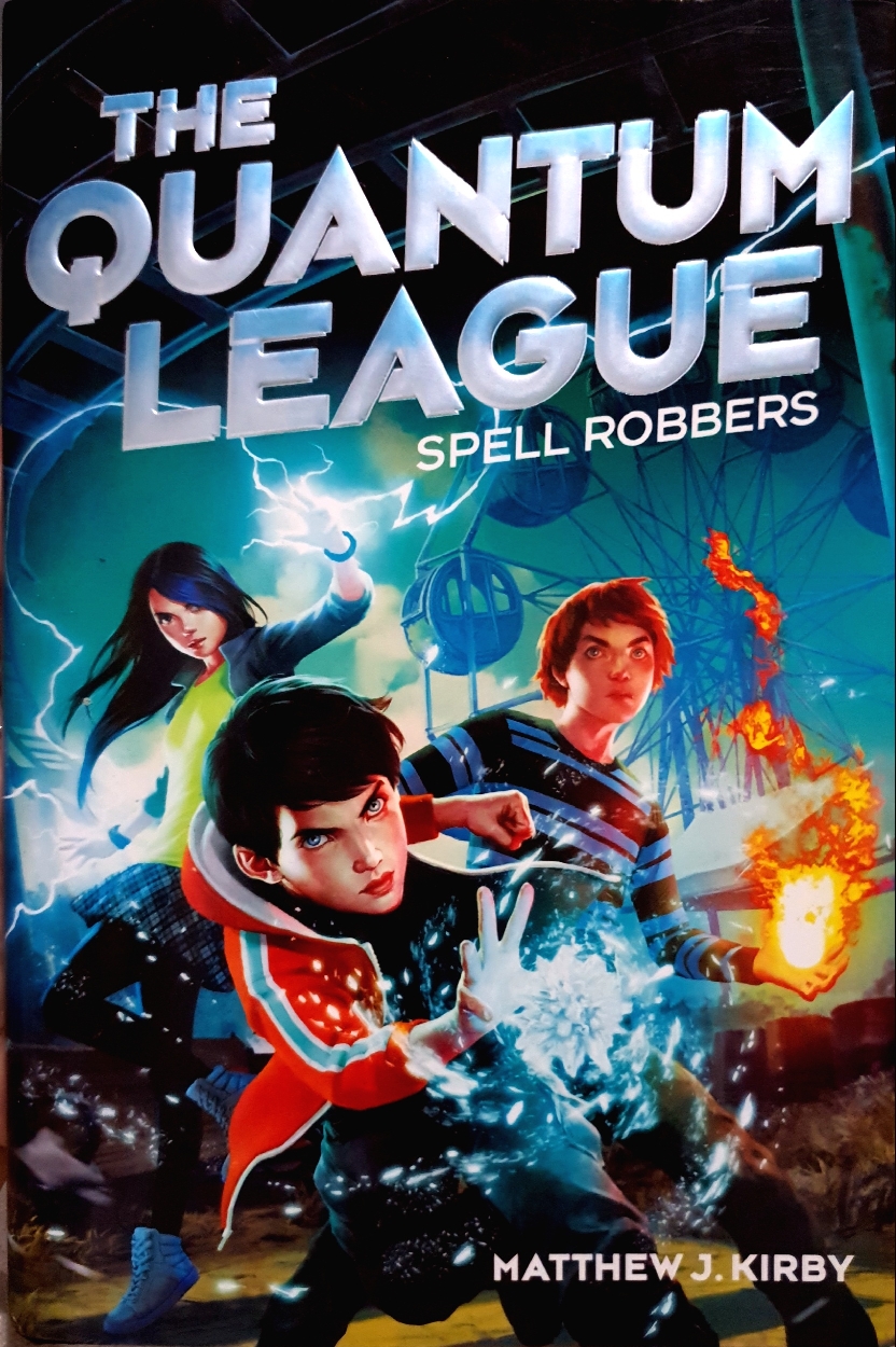 The Quantum League: Spell Robbers : Matthew J.Kirby