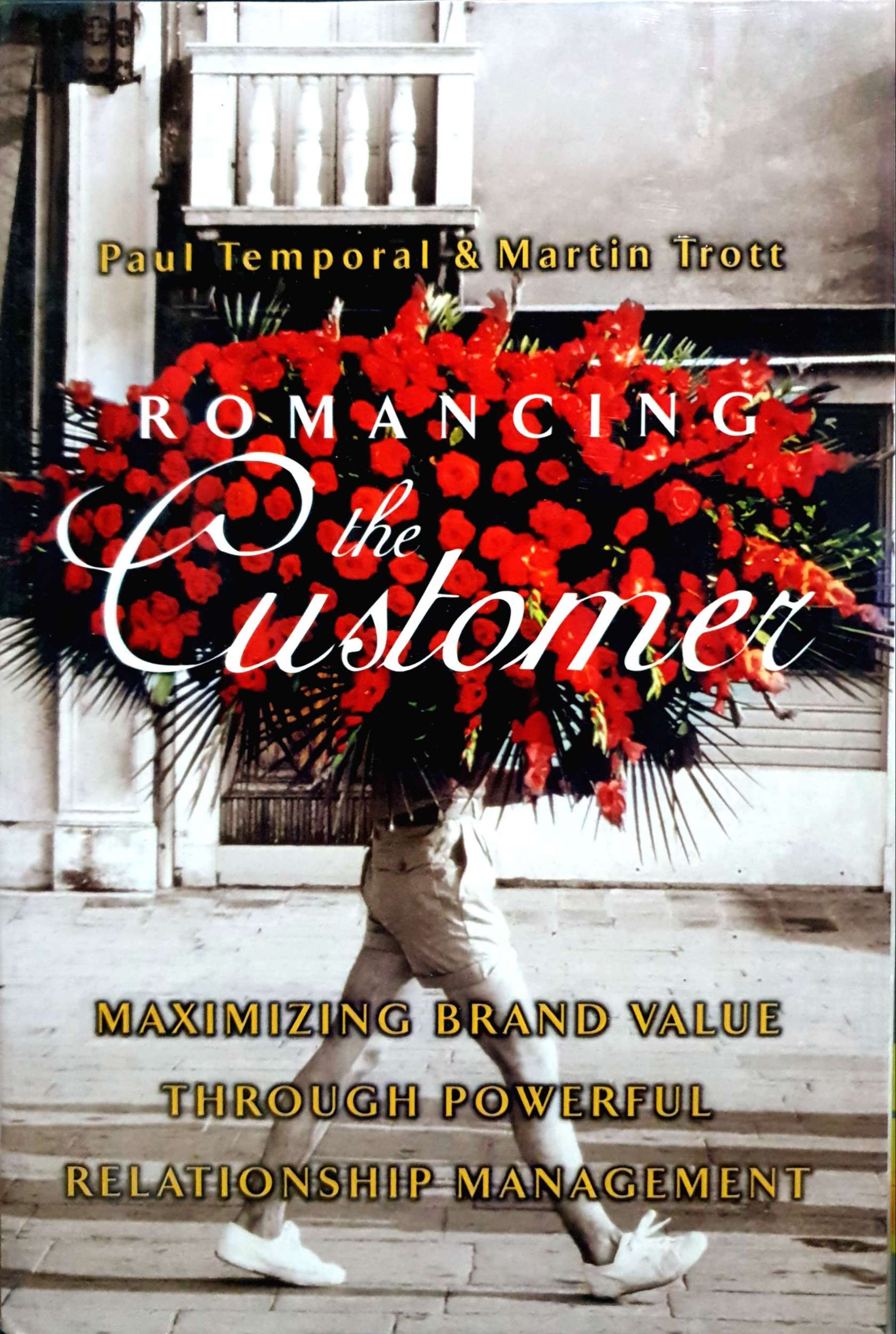 Romancing the Customer: Maximizing Brand Value Through Powerful Relationship Management by Paul Temporal (Hardcover)