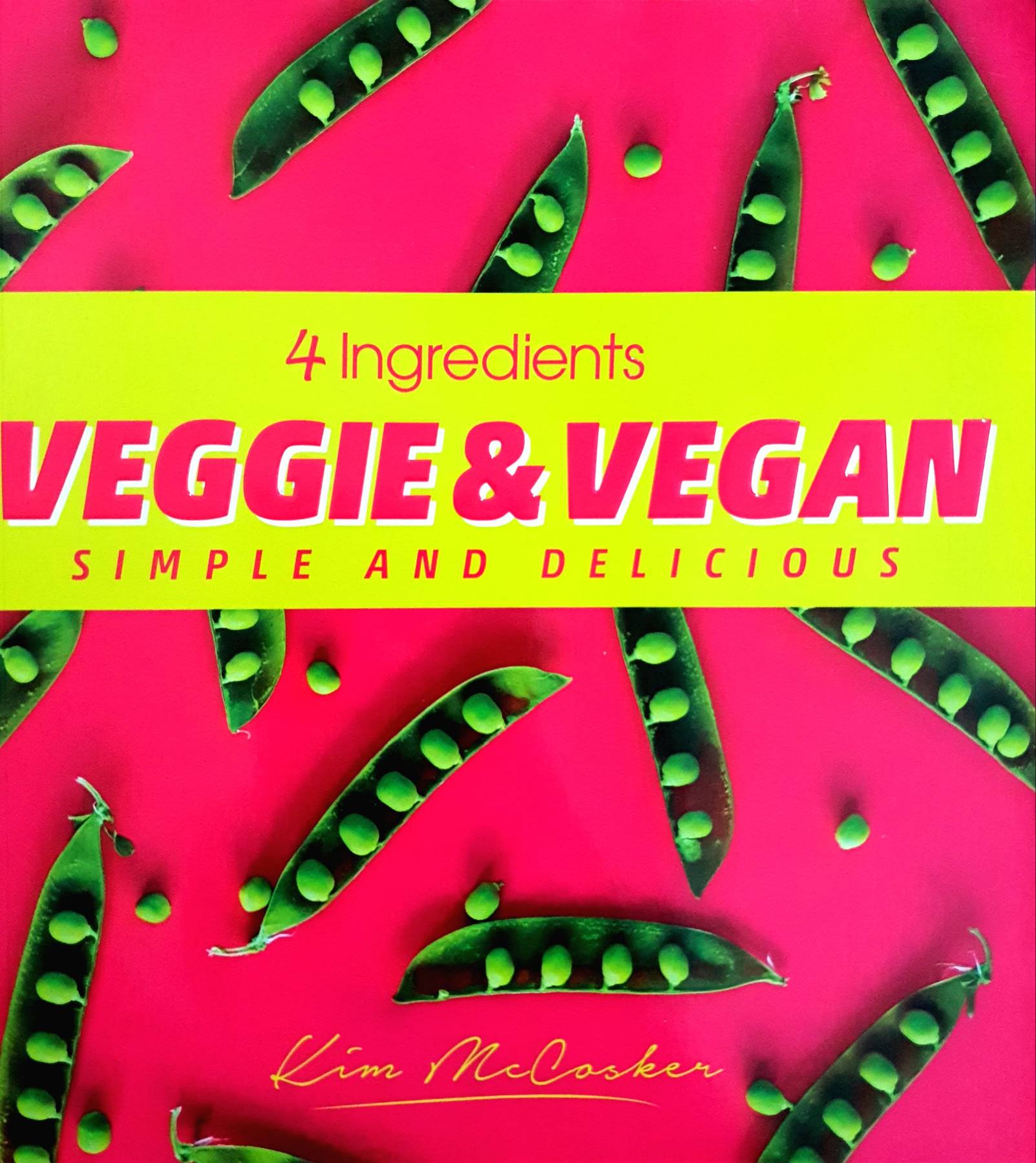 4 Ingredients Veggie and Vegan : Kim McCosker