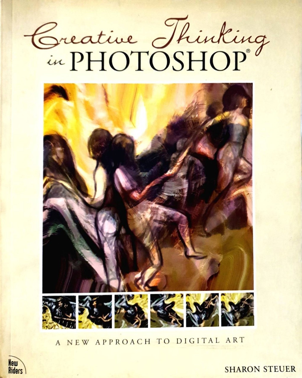 CREATIVE THINKING IN PHOTOSHOP : Sharon STEUER
