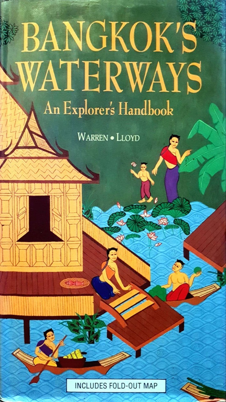 BANGKOK’sWATERWAYS AN EXPLORER’S HANDBOOK : Warren Lloyd