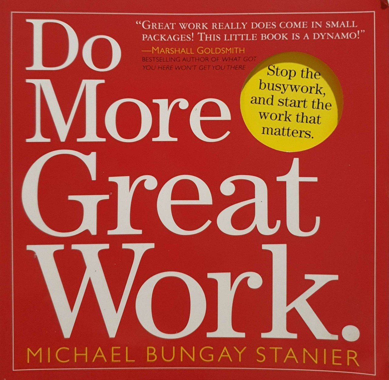 DO MORE GREAT WORK : Michael Bunguy Stainer