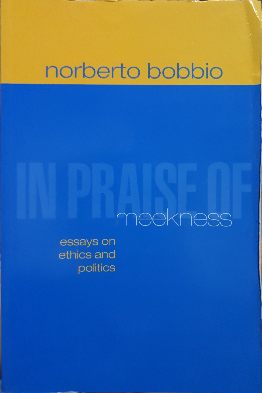 In Praise of Meekness essays on ethics and politics