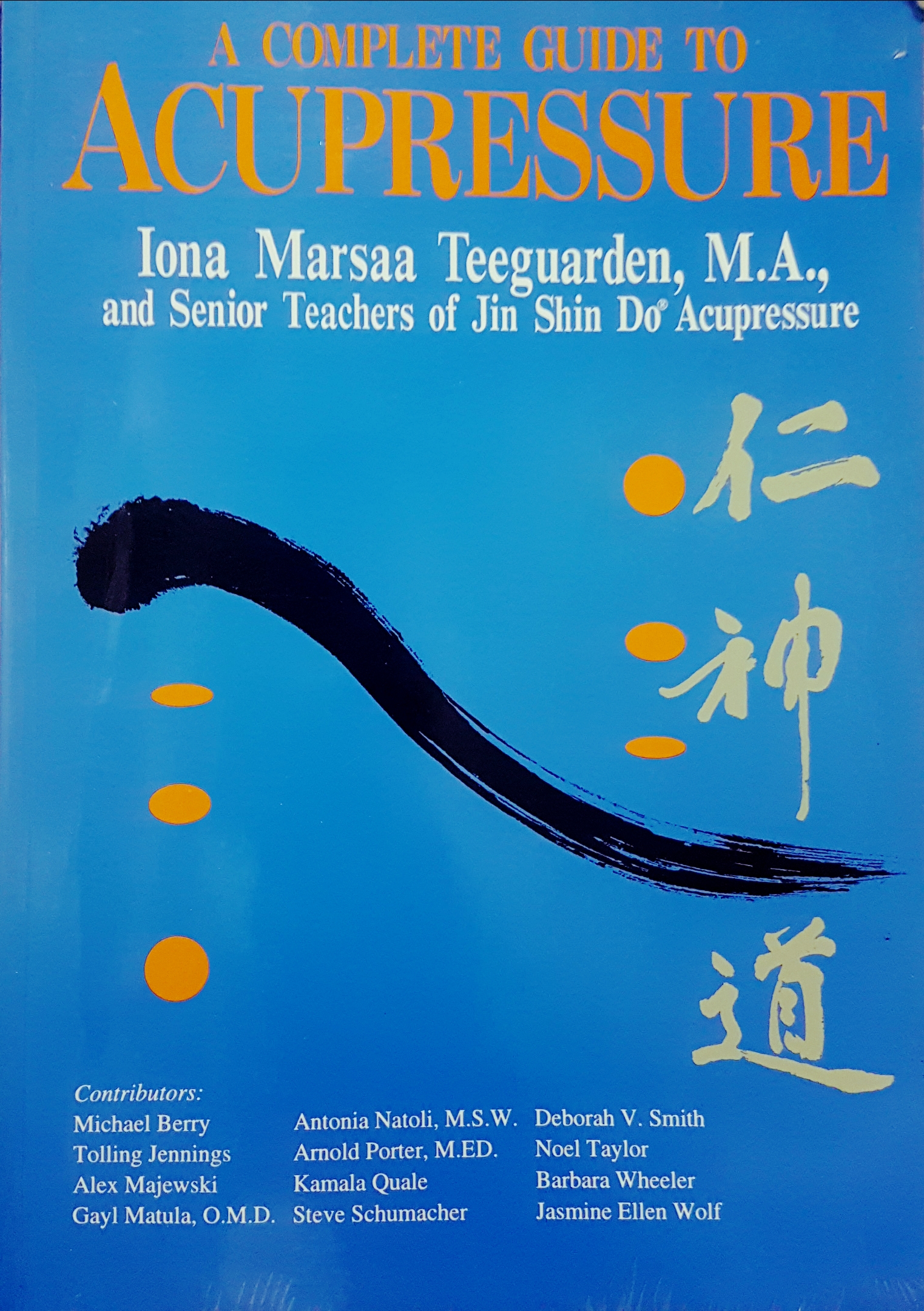 A Complete Guide to Acupressure by Iona Teeguarden