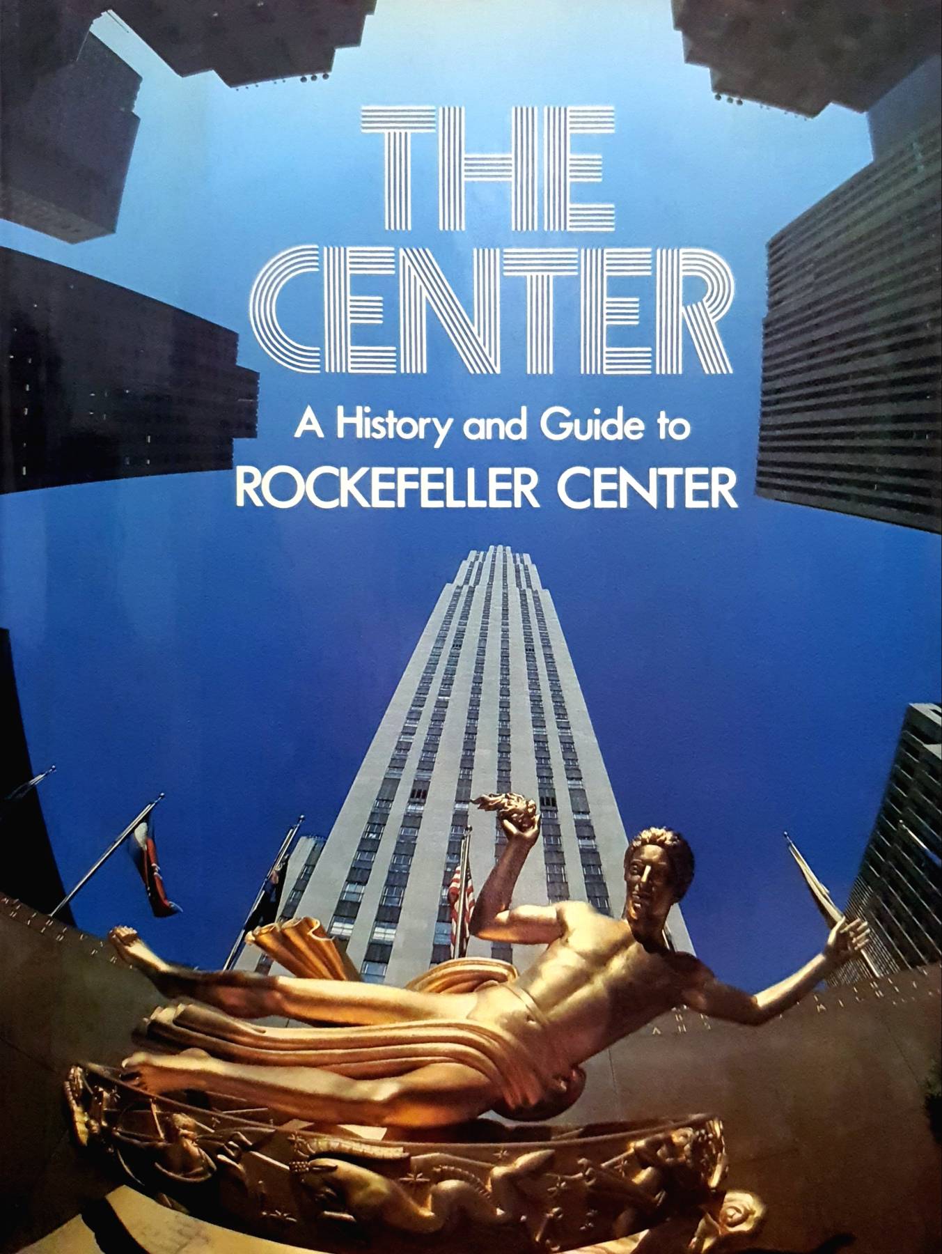 The Center: A History and Guide to Rockefeller Center Hardcover – January 1, 1982 by Walter Karp
