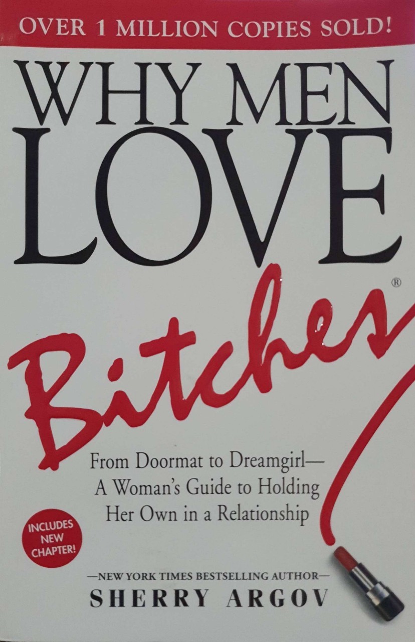 WHY MEN LOVE BITCHES : Sherry Argov