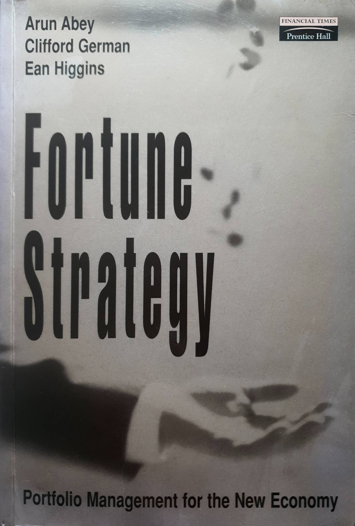 Fortune Strategy : Portfolio Management for the New Millennium Higgins, Ean,Abey, Arun,German, Clifford