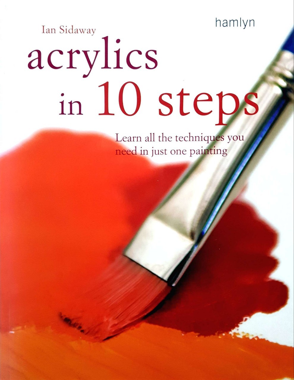 Acrylic in 10 steps : Ian Sidaway
