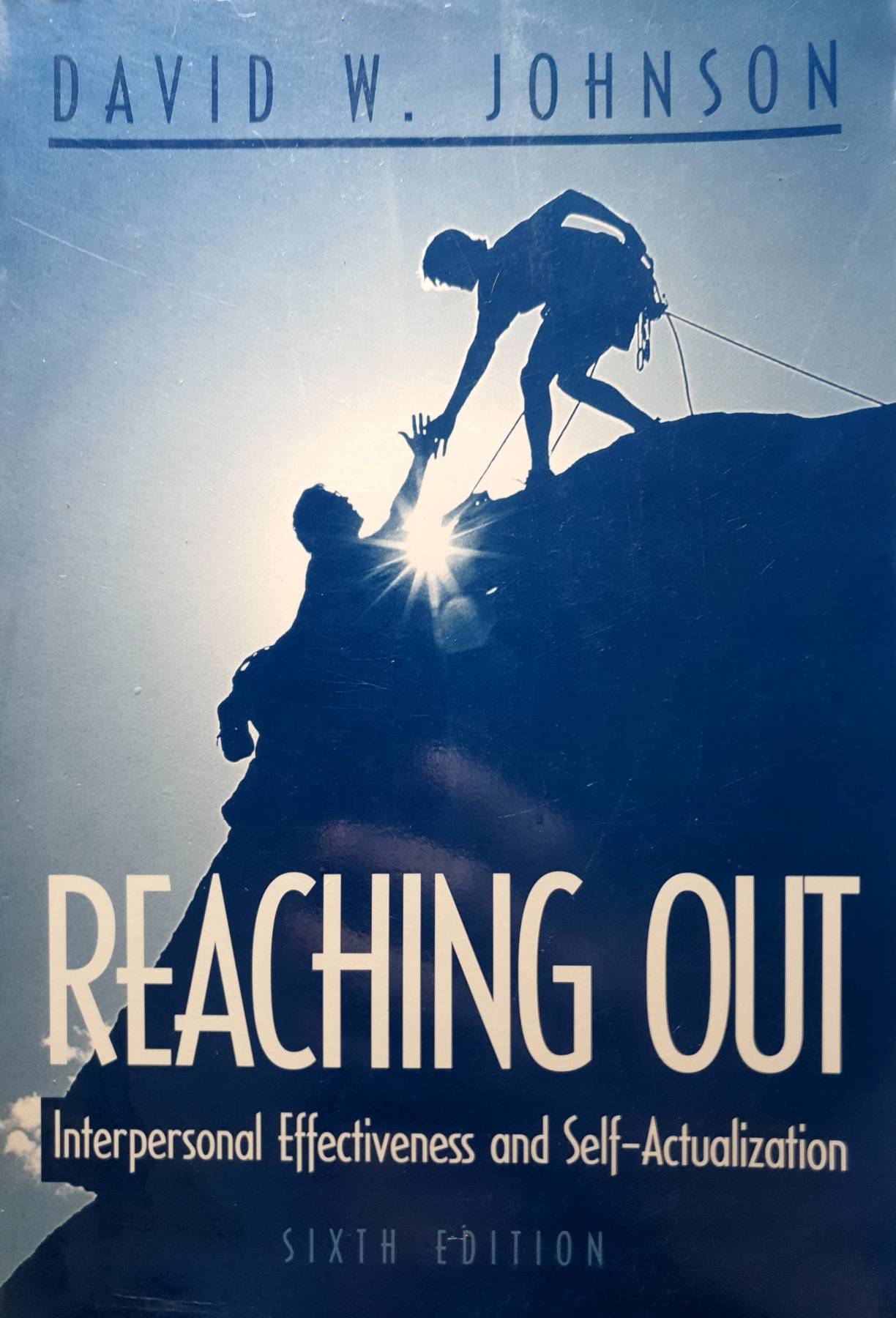 Reaching Out: Interpersonal Effectiveness and Self-Actualization : David W. Johnson