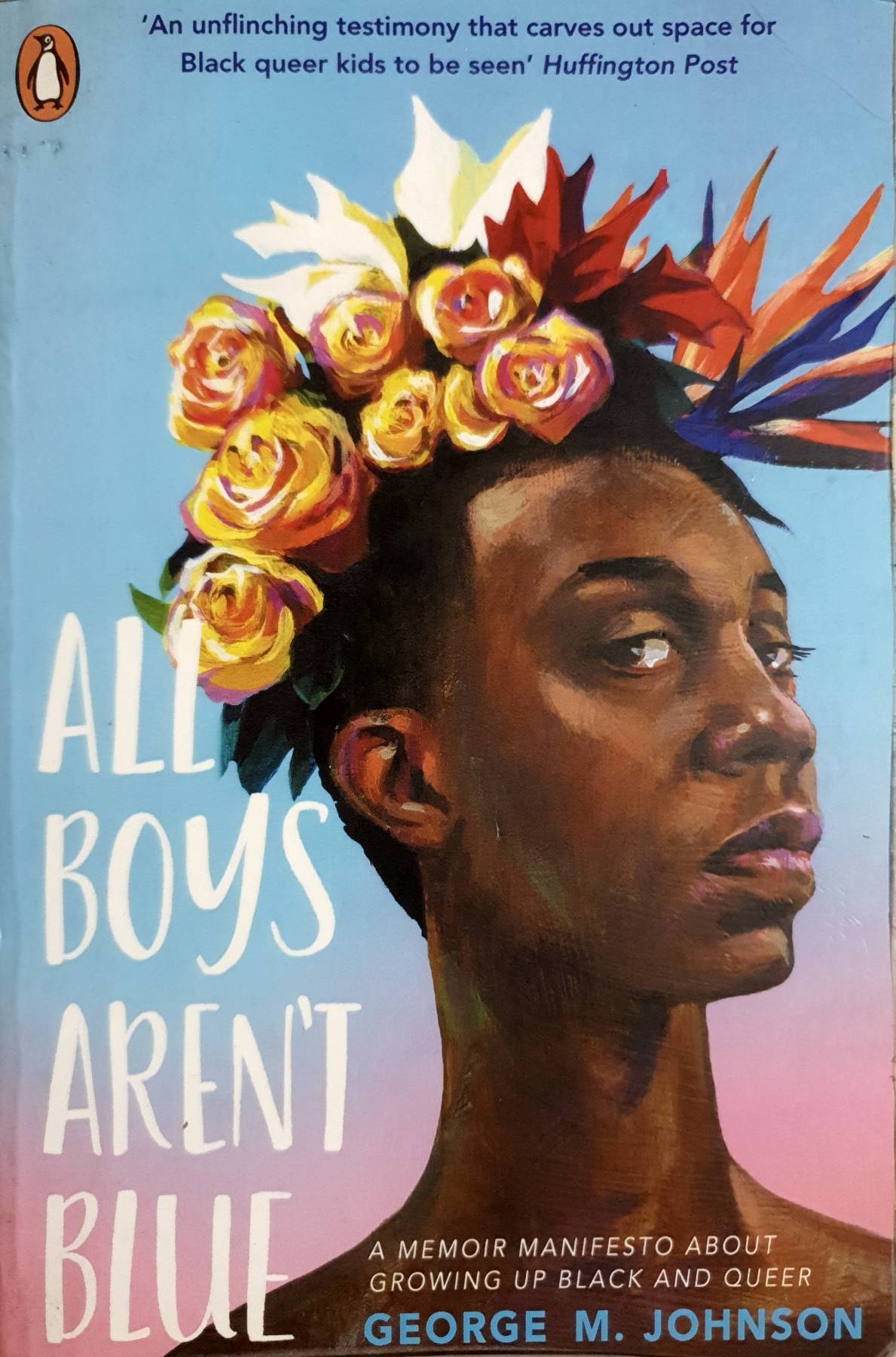 All Boys Aren't Blue: A Memoir-Manifesto George M. Johnson