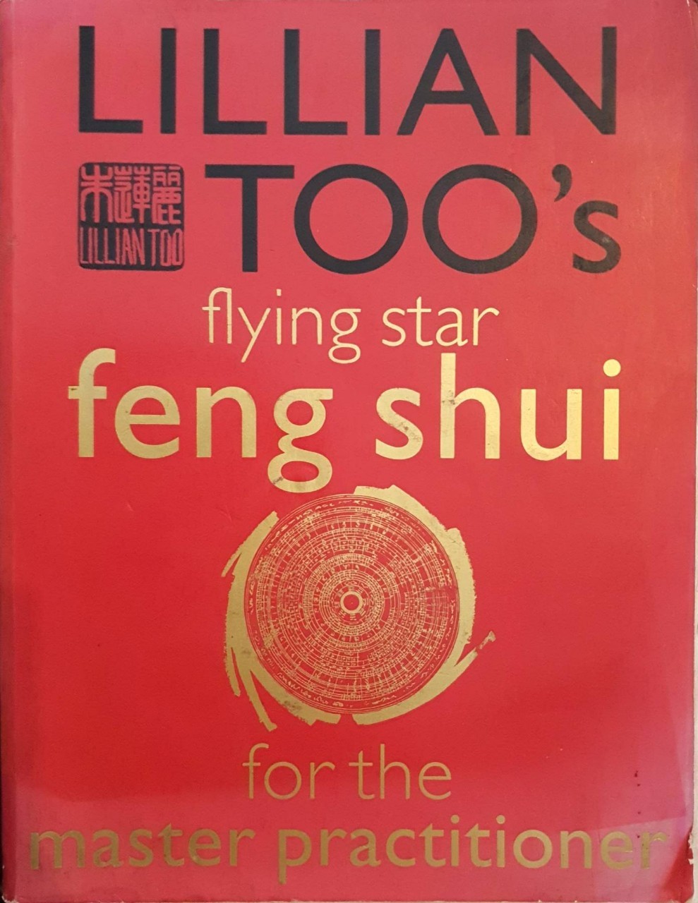 Flying Star feng shui for the master practitioner : Lilian Too
