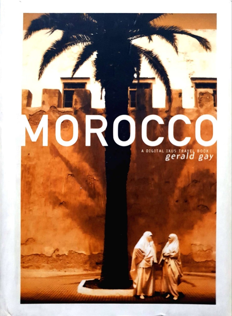 Morocco : A DIGITAL IXUS TRAVEL BOOK / gerald gay